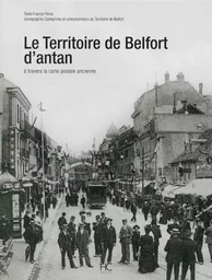 Le territoire de Belfort d'antan à travers la carte postale ancienne