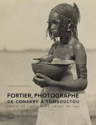 Fortier photographe : de Conakry à Tombouctou -  Collectif - Cinq Continents