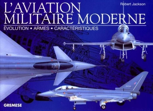 L'aviation militaire moderne - Robert Jackson - GREMESE