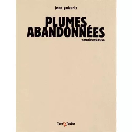 Plumes abandonnées -  JEAN GUIZERIX - UNE ET L AUTRE