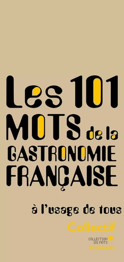 Les 101 mots de la gastronomie française -  Collectif - ARCHIBOOKS