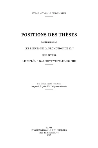 POSITIONS DES THESES 2017. SOUTENUES PAR LES ELEVES DE LA PROMOTION D -  AUTEURS DIVERS - CHARTES