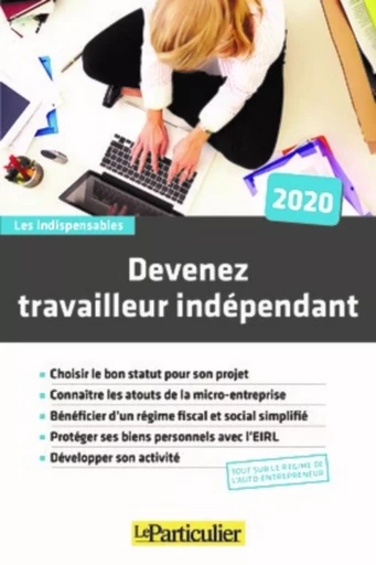 Devenez travailleur indépendant 2020 -  Le Particulier Editions, Arnaud Saugeras - PARTICULIER