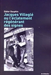 Jacques Villeglé ou l'éclatement régénérant des signes