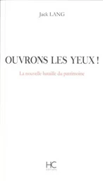 Ouvrons les yeux ! La nouvelle bataille du patrimoine