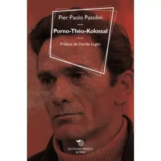 Porno-Theo-Kolossal -  Collectif,  PIER PAOLO PASOLINI - MIMESIS