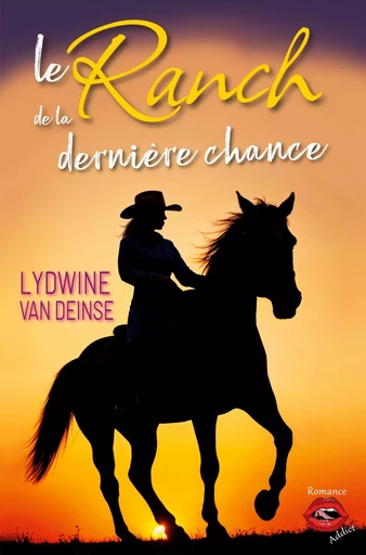 Le Ranch de la dernière chance - Lydwine van Deinse - ROMANCE ADDICT