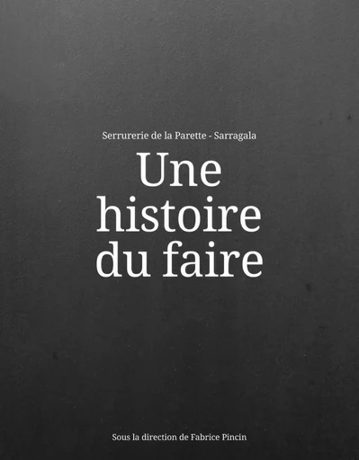 Une histoire du faire -  Sarragala, Fabrice Pincin - ARCHIBOOKS