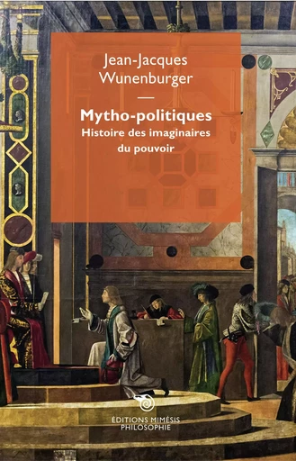 Mytho-politiques - Jean-Jacques WUNENBURGE - MIMESIS