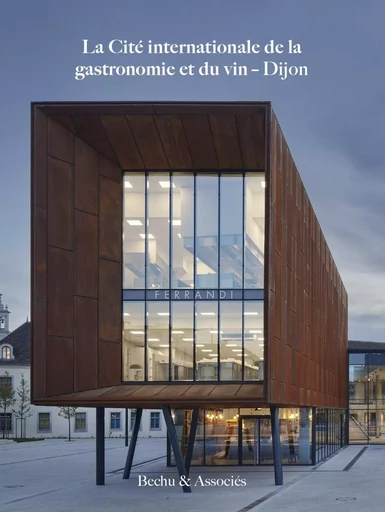 La Cité internationale de la gastronomie et du vin - Pierre Delohen - ARCHIBOOKS