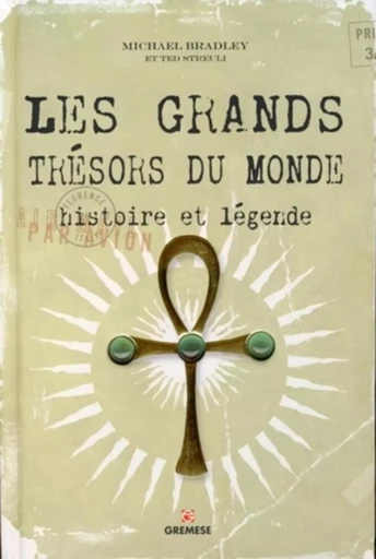 Les grands trésors du monde - Michael Bradley, Ted STREULI - GREMESE