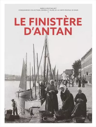 Le Finistère d'Antan - Marie-Christine Biet - HC éditions