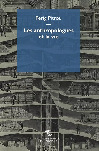 Les anthropologues et la vie - Perig Pitrou - MIMESIS