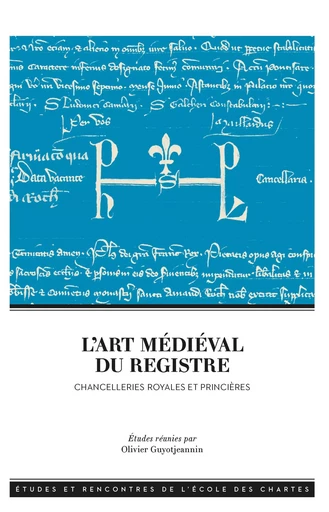 L'art médiéval du registre - chancelleries royales et princières -  - CHARTES