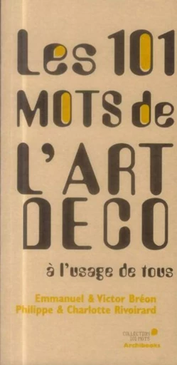 Les 101 mots des arts décoratifs à l'usage de tous - Philippe Rivoirard, Emmanuelle Bréon - ARCHIBOOKS