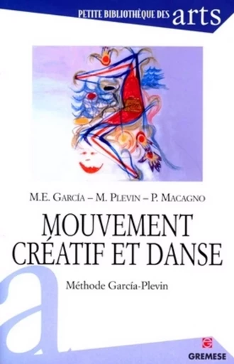 Mouvement créatif et danse - M.E. Garcia, M. Plevin, P. Macagno - GREMESE