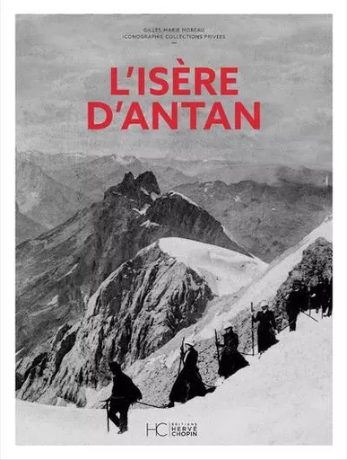 L'Isère d'Antan - Gilles-Marie Moreau - HC éditions