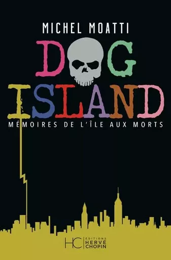 Dog Island - Mémoires de l'île aux morts - Michel Moatti - HC éditions