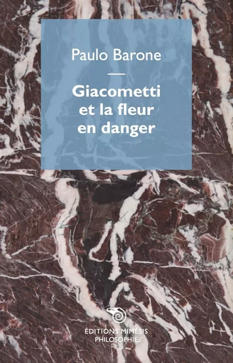 Giacometti et la fleur en danger - Paulo Barone - MIMESIS