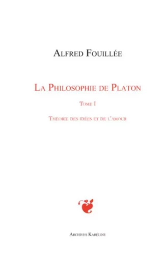 PHILOSOPHIE DE PLATON (TOME I) - Alfred Fouillee - Archives Karéline