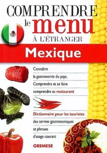 Comprendre le menu à l'étranger : Mexique - Elizabeth Sanchez Hernandez - GREMESE