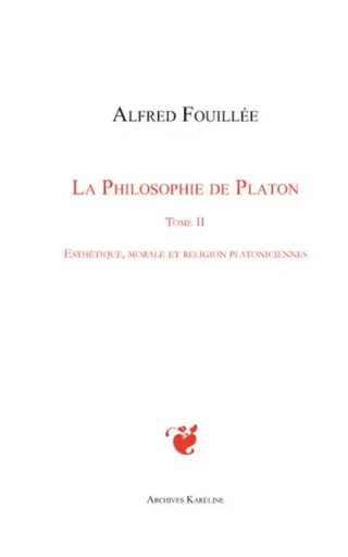 PHILOSOPHIE DE PLATON (TOME II) - Alfred Fouillee - Archives Karéline