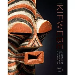 Kifwebe A Century of Songye and Luba Masks /anglais