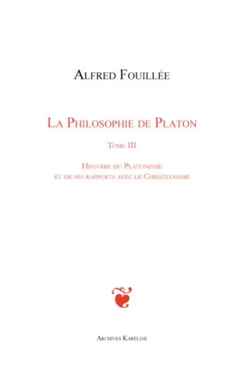 PHILOSOPHIE DE PLATON (TOME III) - Alfred Fouillee - Archives Karéline