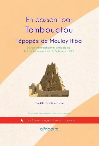 EN PASSANT PAR TOMBOUCTOU, L'ÉPOPÉE DE MOULAY HIBA - Chekib Abdessalam - ALFABARRE