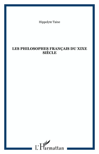 Les philosophes français du XIXe siècle - Hippolyte Taine - Archives Karéline