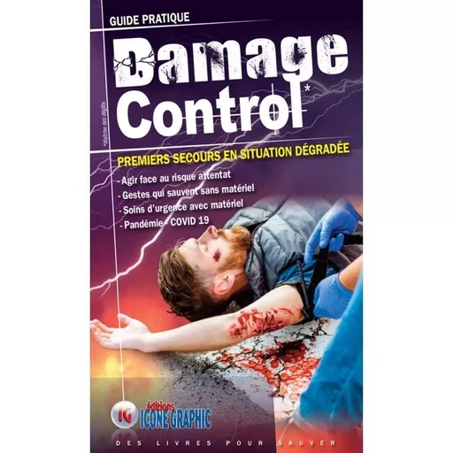 Guide pratique Damage control - Premiers secours en situation dégradée -  ICONE GRAPHIC Collectif - ICONE GRAPHIC