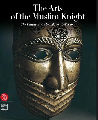 The Arts of the Muslim Knight /anglais -  COLLETIF - SKIRA