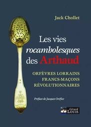 Les vies rocambolesques des Arthaud