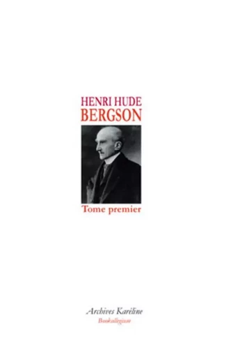 BERGSON (Tome I) - Henri Hude - Archives Karéline