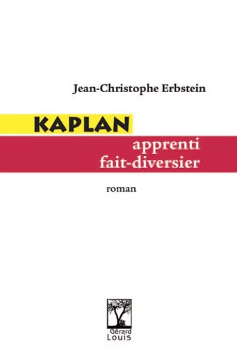 KAPLAN apprenti fait-diversier -  Jean-Christophe Erbstein - PLI