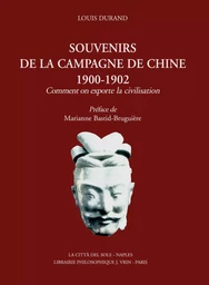 Souvenirs de la campagne de Chine, 1900-1902 - comment on exporte la civilisation