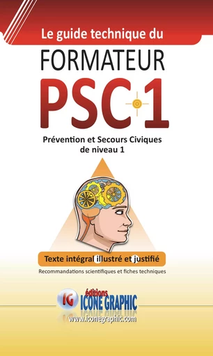 Classeur et fiches "Guide technique du formateur PSC1 Premiers Secours Civiques de niveau 1" -  ICONE GRAPHIC Collectif - ICONE GRAPHIC