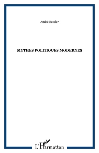 Mythes politiques modernes - André Reszler - Archives Karéline