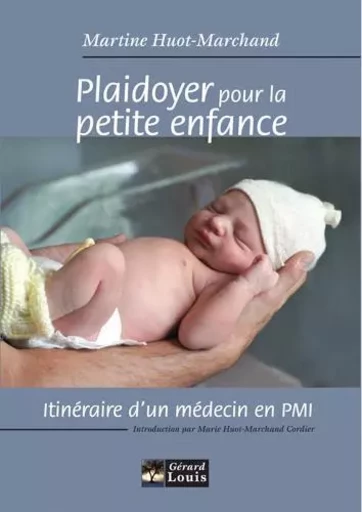 Plaidoyer pour la petite enfance, itinéraire d'un médecin en PMI - M. Huot-Marchand - PLI