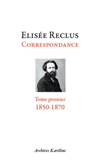 Correspondance. Tome I - 1850-1870 - Guillaume Zorgbibe - Archives Karéline