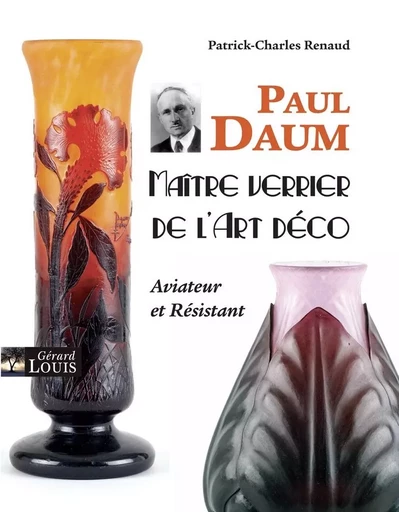 PAUL DAUM - MAÎTRE VERRIER DE L'ART DÉCO - PATRICK-CHARLES RENAUD - PLI