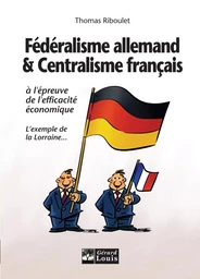 Fédéralisme allemand et centralisme français à l'épreuve de l'efficacité économique