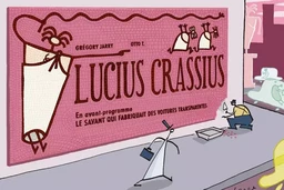 LUCIUS CRASSIUS précédé du SAVANT QUI FABRIQUAIT...