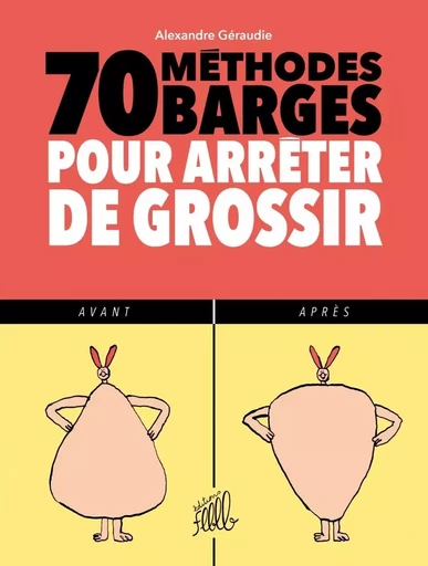 70 METHODES BARGES POUR ARRETER DE GROSSIR - Alexandre GÉRAUDIE - FLBLB