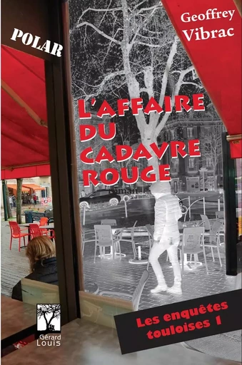 L'AFFAIRE DU CADAVRE ROUGE - LES ENQUÊTES TOULOISES 1 - POLAR - Geoffrey Vibrac - PLI