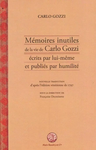 Memoires inutiles de la vie de carlo gozzi - Carlo Gozzi - Alain Baudry