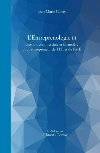 L'Entreprenologie III - Jean-Marie Clavel - CORROY