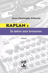 KAPLAN 2 - LA MERE AUX TROUSSES - ROMAN