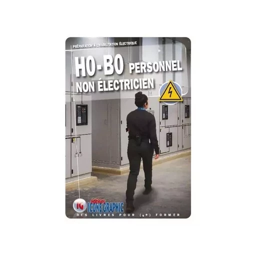 Livre Préparation à l'habilitation électrique - H0B0 Personnel non électricien -  ICONE GRAPHIC Collectif - ICONE GRAPHIC