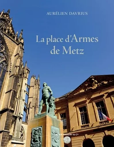 La place d'armes de metz - Jacques Blondel - Alain Baudry